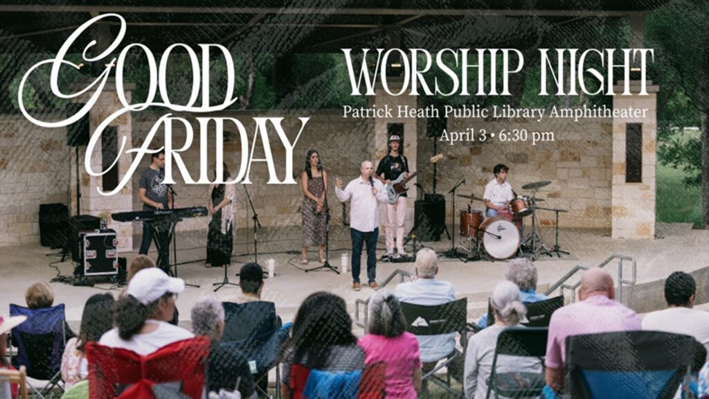 Good Friday Worship Night at Patrick Heath Public Library Amphitheater