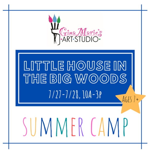 Little House in the Big Woods Camp at Gina Marie’s Art Studio